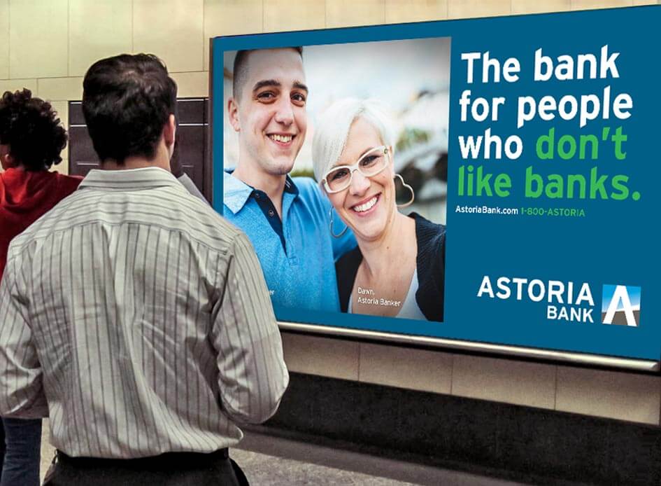 Astoria Bank. The bank for people who don't like banks.